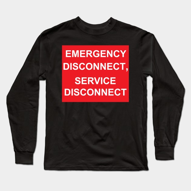 Emergency Disconnect, Service Disconnect Label Long Sleeve T-Shirt by MVdirector